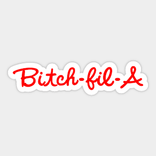 Bitch-Fil-A Sticker